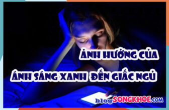 Ảnh hưởng của ánh sáng xanh đến giấc ngủ? Những điều cần biết