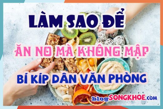 bi kíp ăn no mà không mập cho dân văn phòng