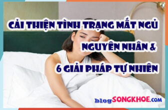 Cải thiện tình trạng mất ngủ – Nguyên nhân, 6 giải pháp tự nhiên & lối sống khoa học