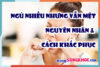 Ngủ nhiều nhưng vẫn mệt: nguyên nhân và cách khắc phục hiệu quả