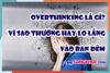 Overthinking ban đêm: Vì sao ban đêm là thời điểm dễ lo âu nhất?