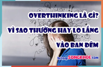 Overthinking ban đêm: Vì sao ban đêm là thời điểm dễ lo âu nhất?